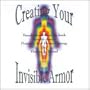 Creating Your Invisible Armor