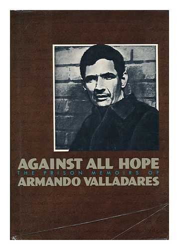 Against All Hope: The Prison Memoirs of Armando Valladares
