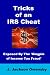 Tricks of an IRS Cheat And Other Scandals You Should Know About Uncle Sam and Your Money