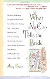 What No One Tells the Bride: Surviving the Wedding, Sex After the Honeymoon, Second Thoughts, Wedding Cake Freezer Burn, Becoming Your Mother, Screaming about Money, Screaming about In-Laws, etc.