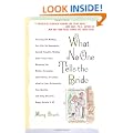 What No One Tells the Bride: Surviving the Wedding, Sex After the Honeymoon, Second Thoughts, Wedding Cake Freezer Burn, Becoming Your Mother...