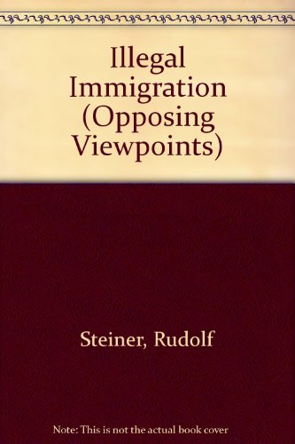 Illegal Immigration: Opposing Viewpoints