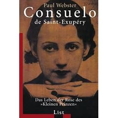 Consuelo de Saint-Exup�ry: Das Leben der Rose des Kleinen Prinzen
