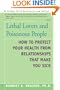 Lethal Lovers and Poisonous People: How to Protect Your Health from Relationships That Make You Sick