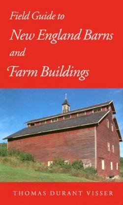 Thomas Durant Visser: Field Guide to New England Barns and Farm Buildings (Paperback); 1997 Edition