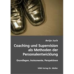Coaching und Supervision als Methoden der Personalentwicklung: Grundlagen, Instrumente, Perspektiven