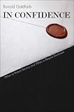 In Confidence: When to Protect Secrecy and When to Require Disclosure