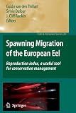Spawning Migration of the European Eel: Reproduction index, a useful tool for conservation management (Fish & Fisheries Series)
