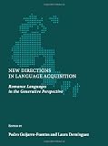 New directions in language acquisition : romance languages in the generative perspective