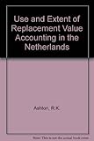 The use and extent of replacement value accounting in the Netherlands