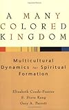 A Many Colored Kingdom: Multicultural Dynamics for Spiritual Formation