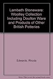 Lambeth stoneware : the Woolley Collection, including Doulton ware and products of other British potteries