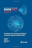 ECSCW 2007 : proceedings of the 10th European Conference on Computer-Supported Cooperative Work, Limerick, Ireland, 24-28 September 2007