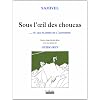 Sous l'oeil de Choucas : ... Ou les plaisirs de l'alpinisme
