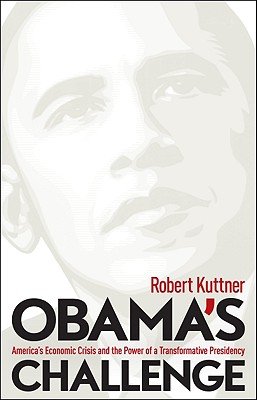Obama's Challenge: America's Economic Crisis and the Power of a Transformative Presidency [Paperback ]