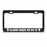 Aliens Made Me Do It Humor Funny Metal License Plate Frame Tag Holder
