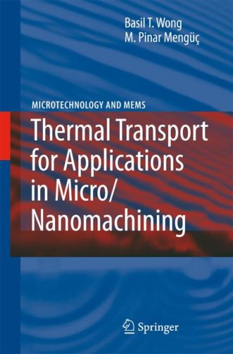 Thermal Transport for Applications in Micro/Nanomachining (Microtechnology and MEMS) (Microtechnology and MEMS)