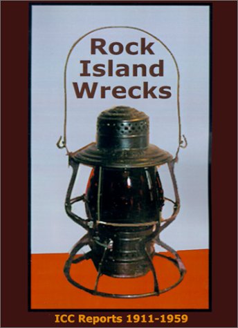rock island wrecks icc reports from 1911 to 1959 concerning chicago rock island and pacific accidents rock island