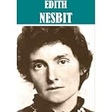 The Works of E. Nesbit (16 books) [Illustrated]