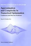 Approximation and Complexity in Numerical Optimization: Continuous and Discrete Problems (Nonconvex Optimization and Its Applications)