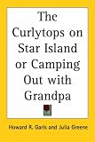 The Curlytops on Star Island or Camping Out with Grandpa