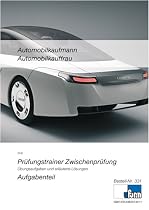 Automobilkaufmann/Automobilkauffrau Zwischenprüfung: Prüfungstrainer mit Aufgaben- und erläutertem Lösungsteil