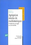 Agrégation interne de mathématiques : Problèmes corrigés
