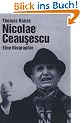 Nicolae Ceausescu. Eine Biographie