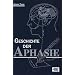 Die Geschichte der Aphasie.