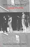 Three Plays: Princess Ivona, the Marriage and Operetta