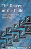 The descent of the child : human evolution from a new perspective