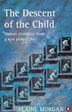 The descent of the child : human evolution from a new perspective