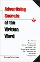 Advertising Secrets of the Written Word: The Ultimate Resource on How to Write Powerful Advertising Copy from One of America's Top Copywriters and Mail Order Entrepreneurs