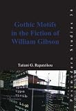 Gothic Motifs in the Fiction of William Gibson (Postmodern Studies 36)