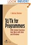 Tcl/Tk for Programmers: With Solved Exercises that Work with Unix and Windows (Practitioners)