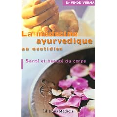 La m�decine ayurvedique au quotidien : Sant� et beaut� du corps
