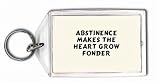 Abstinence makes the heart grow fonder Keychain