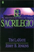 Sacrilegio = The Desecration (Left Behind) (Spanish Edition)