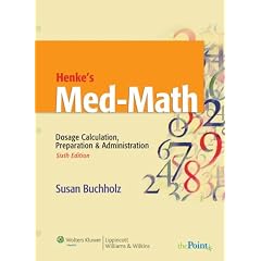 Henke's Med-Math: Dosage Calculation, Preparation and Administration (Buxhholz, Henke's Med-Math)