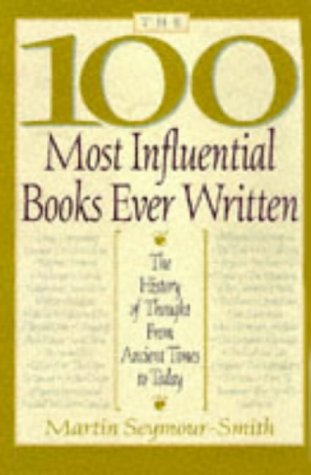 The 100 Most Influential Books Ever Written: The History of Thought from Ancient Times to Today