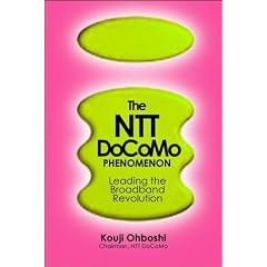 The NTT DoCoMo Phenomenon: Leading the Broadband Revolution