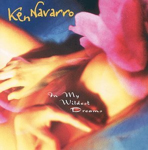 Ken Navarro - In My Wildest Dreams - Zortam Music