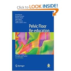 Pelvic Floor Re-education: Principles and Practice by Kaven Baessler, Bernhard Schüssler, Kathryn L. Burgio and Kate H. Moore