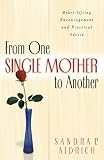 From One Single Mother to Another: Heart-Lifting Encouragement and Practical Advice