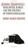 Judging Credentials: Nonlawyer Judges and the Politics of Professionalism