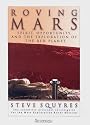 Roving Mars: Spirit, Opportunity, and the Exploration of the Red Planet