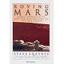 Roving Mars: Spirit, Opportunity, and the Exploration of the Red Planet
