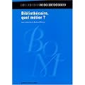Biblioth�caire, quel m�tier ?