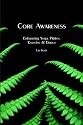 Core Awareness: Enhancing Yoga, Pilates, Exercise & Dance