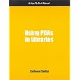 Using PDA in Libraries: Using Personal Digital Assistants in Libraries (How-to-Do-It Manuals for Libraries, No. 142.) (How to Do It Manuals for Librarians)